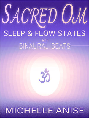 cover image of Sacred Om Sleep & Flow States with Binaural Beats